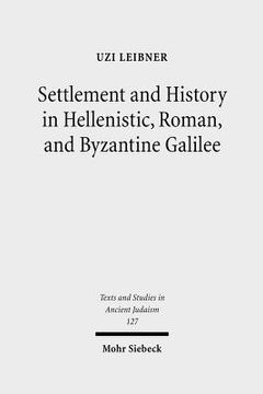 portada Settlement and History in Hellenistic, Roman, and Byzantine Galilee: An Archaeological Survey of the Eastern Galilee (en Inglés)