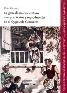 portada La Genealogía en Cuestión: Cuerpos, Textos y Reproducción en el Quijote de Cervantes (Instituto Miguel de Cervantes) (in Spanish)