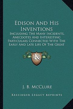 portada edison and his inventions: including the many incidents, anecdotes and interesting partincluding the many incidents, anecdotes and interesting pa (en Inglés)