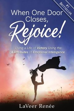portada When One Door Closes, Rejoice!: Living a Life of Victory Using the 4 Attributes of Emotional Intelligence (en Inglés)