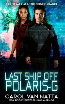 portada Last Ship Off Polaris-G: : A Scifi Space Opera Romance on the Galactic Frontier (en Inglés)