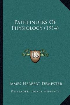 portada pathfinders of physiology (1914)