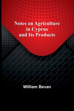 portada Notes on Agriculture in Cyprus and Its Products (en Inglés)