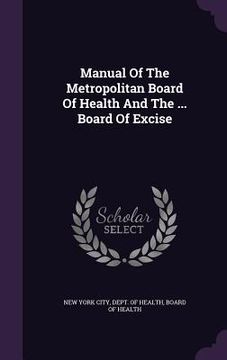 portada Manual Of The Metropolitan Board Of Health And The ... Board Of Excise (en Inglés)