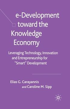 portada E-Development Toward the Knowledge Economy: Leveraging Technology, Innovation and Entrepreneurship for Smart Development (en Inglés)