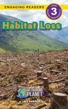 portada Habitat Loss: Our Changing Planet (Engaging Readers, Level 3) (en Inglés)