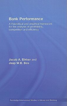 bank performance,a theoretical and empirical framework for the analysis of profitability, competition and efficiency