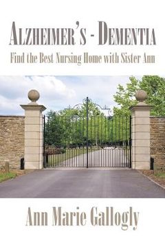 portada Alzheimer's - Dementia: Find the Best Nursing Home with Sister Ann (in English)