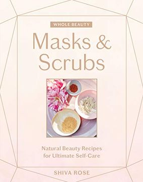 portada Whole Beauty: Masks & Scrubs: Natural Beauty Recipes for Ultimate Self-Care (en Inglés)