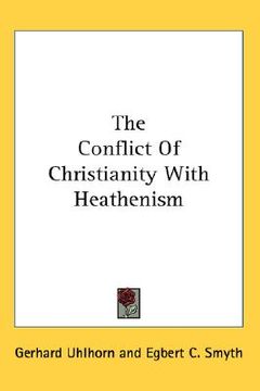 portada the conflict of christianity with heathenism (en Inglés)