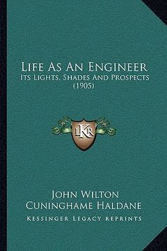portada life as an engineer: its lights, shades and prospects (1905)