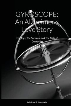 portada Gyroscope: An Alzheimer's Love Story: The Joys, The Sorrows, and The Gifts of Dementia