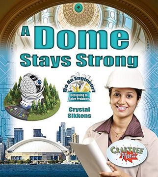portada A Dome Stays Strong (be an Engineer! Designing to Solve Problems) (en Inglés)