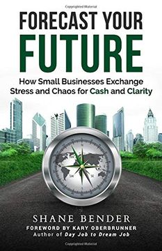 portada Forecast Your Future: How Small Businesses Exchange Stress and Chaos for Cash and Clarity (en Inglés)