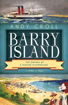 portada Barry Island: The Making of a Seaside Playground, C. 1790-C. 1965 (en Inglés)