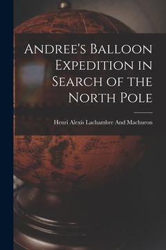 portada Andree's Balloon Expedition in Search of the North Pole (en Inglés)