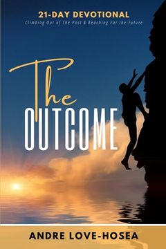 portada The Outcome: Climbing Out of the Past and Reaching for the Future (en Inglés)