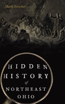 portada Hidden History of Northeast Ohio (en Inglés)