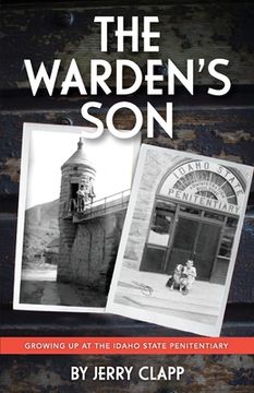 portada The Warden'S Son: Growing up at the Idaho State Penitentiary (in English)