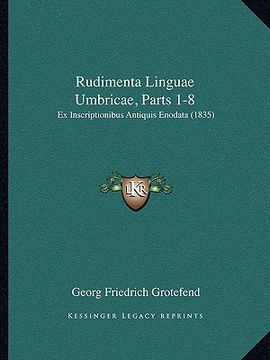 portada rudimenta linguae umbricae, parts 1-8: ex inscriptionibus antiquis enodata (1835) (in English)