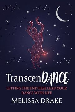 portada TranscenDANCE: Letting the Universe Lead Your Dance with Life (en Inglés)
