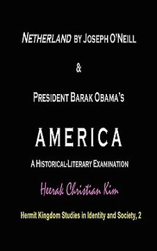 portada netherland by joseph o'neill & president barak obama's america: a historical-literary examination (hardcover) (in English)