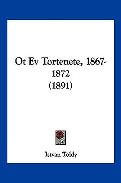 portada Ot Ev Tortenete, 1867-1872 (1891) (in Hebreo)