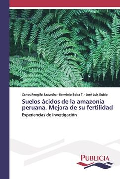 portada Suelos ácidos De La Amazonia Peruana. Mejora De Su Fertilidad: Experiencias De Investigación (spanish Edition) (in Spanish)