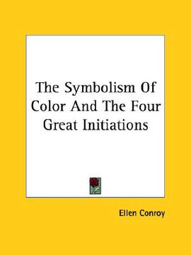 portada the symbolism of color and the four great initiations (en Inglés)