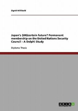 portada japan's (un)certain future? permanent membership on the united nations security council - a delphi study (en Inglés)