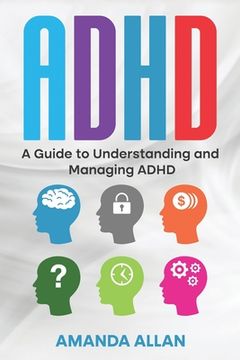 portada ADHD: A Guide to Understanding and Managing ADHD (en Inglés)
