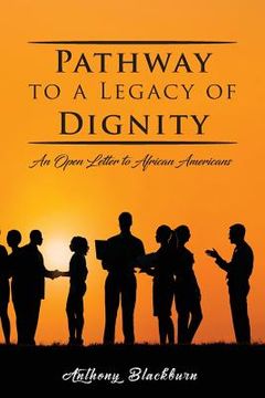 portada Pathway to a Legacy of Dignity: An Open Letter to African Americans (en Inglés)