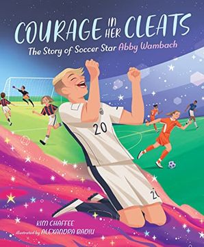 portada Courage in her Cleats: The Story of Soccer Star Abby Wambach (en Inglés)