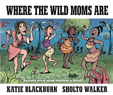 portada Where the Wild Moms Are (en Inglés)