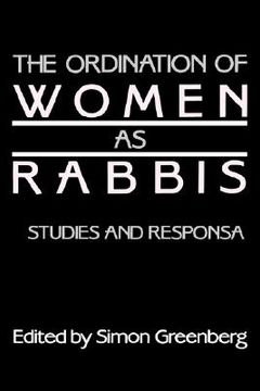 portada the ordination of women as rabbis: studies and responsa (in English)