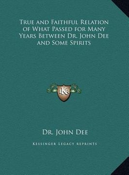 portada true and faithful relation of what passed for many years between dr. john dee and some spirits