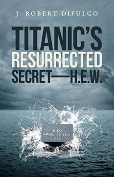 portada Titanic's Resurrected Secret-H. E. W. (en Inglés)