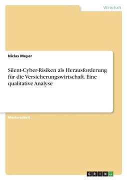 portada Silent-Cyber-Risiken als Herausforderung für die Versicherungswirtschaft. Eine qualitative Analyse (en Alemán)