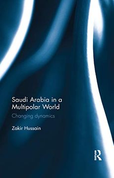 portada Saudi Arabia in a Multipolar World: Changing Dynamics (en Inglés)