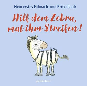 portada Hilf dem Zebra, mal ihm Streifen! Mein Erstes Mitmach- und Kritzelbuch (en Alemán)