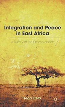 portada Integration and Peace in East Africa: A History of the Oromo Nation (en Inglés)
