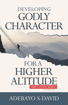 portada Developing Godly Character For a Higher Altitude: Healthy Church Bible Study Series Volume One (in English)