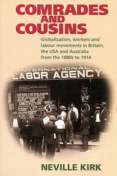 portada comrades and cousins: globalization, workers and labour movements in britain, the usa and australia from the 1880s to 1914 (en Inglés)