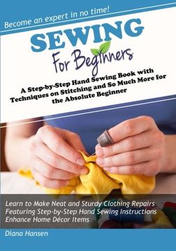 portada Sewing for Beginners: A Step-by-Step Hand Sewing Book with Techniques on Stitching and So Much More for the Absolute Beginner (The Series for Beginners) (in English)