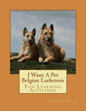 portada I Want A Pet Belgian Laekenois: Fun Learning Activities (en Inglés)