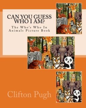 portada Can You Guess Who I Am?: The Who's Who In Animals Picture Book