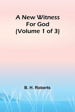 portada A New Witness for God (Volume 1 of 3) (en Inglés)