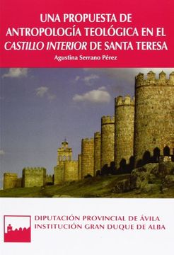 portada Una propuesta de antropologia teologica en el Castillo interior de santa Teresa