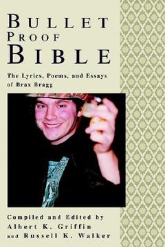 portada bullet proof bible: the lyrics, poems, and essays of brax bragg (in English)