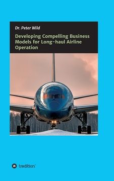 portada Developing Compelling Business Models for Long-haul Airline Operation (en Inglés)